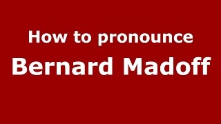 How to pronounce Bernard Madoff