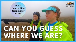 Can you guess where we are? Run then chat - how to fit in ultra training with job/kids/life