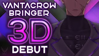 【#Vantacrow3D】I HAVE COME... IN 3D!【NIJISANJI EN | Vantacrow Bringer】.