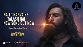 Download lagu Na To Karva Ki Talaash Hai | Dharundhar | New Hindi Song 2025 | Nova Tunes mp3