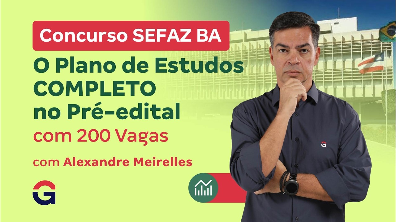 SEFAZ BA com 200 Vagas: O Plano de Estudos COMPLETO no Pré-edital com Alexandre Meirelles