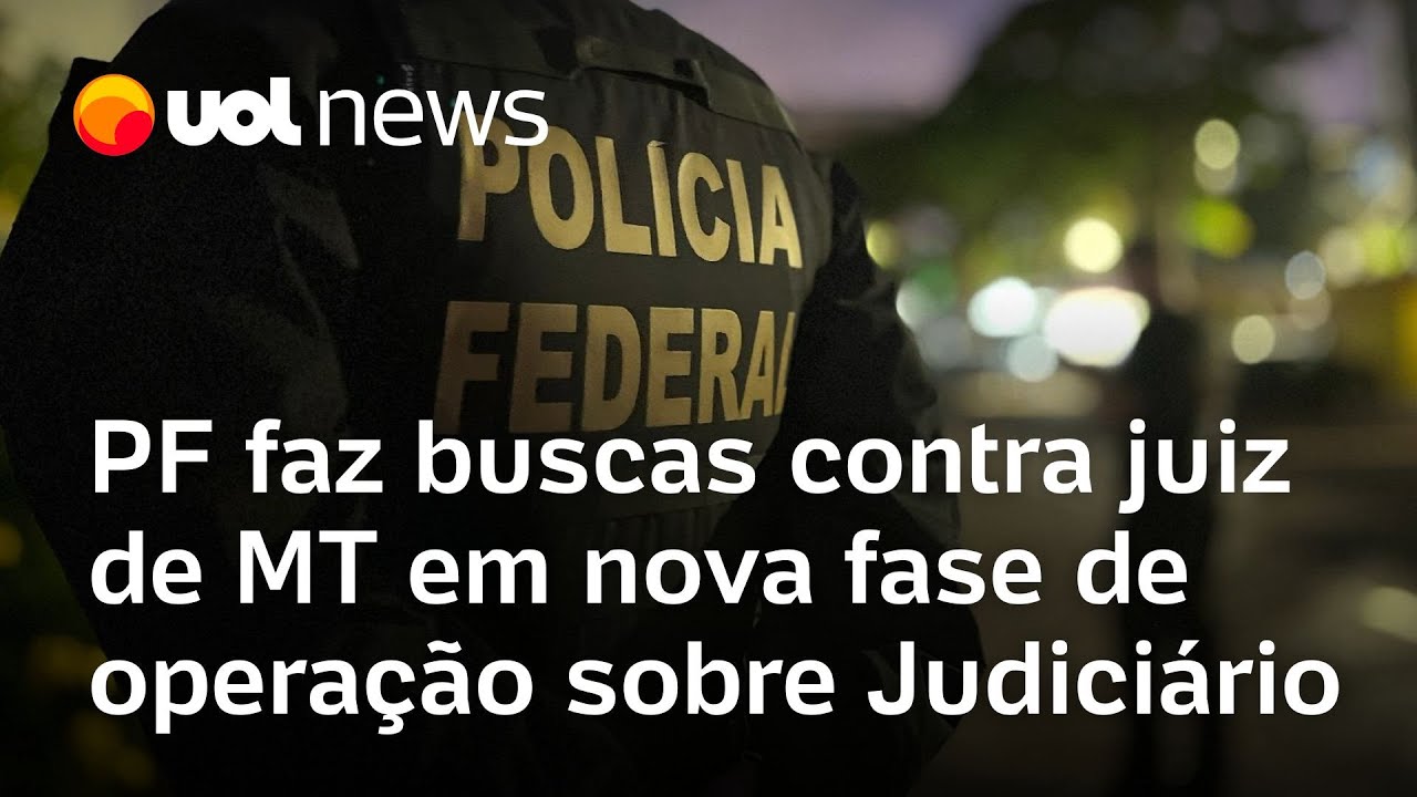 PF faz buscas contra juiz suspeito de vender sentenças em nova fase de operação sobre Judiciário