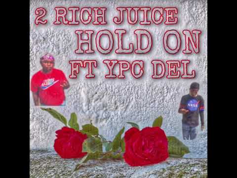 2rich juice ft Ypc del - hold on