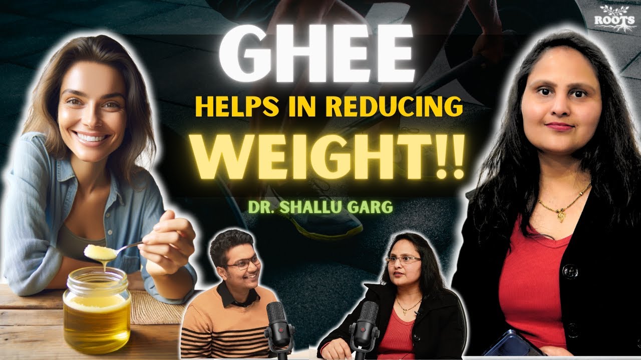Ghee helps REDUCE WEIGHT!!!! | Dr. Shallu Garg | Vedic Roots #3