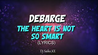 DEBARGE - THE HEART IS NOT SO SMART (Lyrics) [DJ SAIKO_Ke]