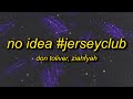 Don Toliver - NO IDEA (Jersey Club Remix) | lemme get that