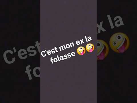 c'est mon ex la folasse 🤪🤪!!! 🤷