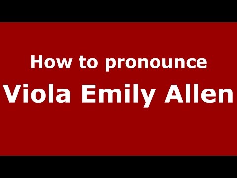 How to pronounce Viola Emily Allen (American English/US)  - PronounceNames.com