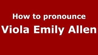 How to pronounce Viola Emily Allen