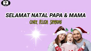 Download lagu SELAMAT NATAL PAPA DAN MAMA -LIRIK (COVER FELICIA SIPAYUNG) mp3
