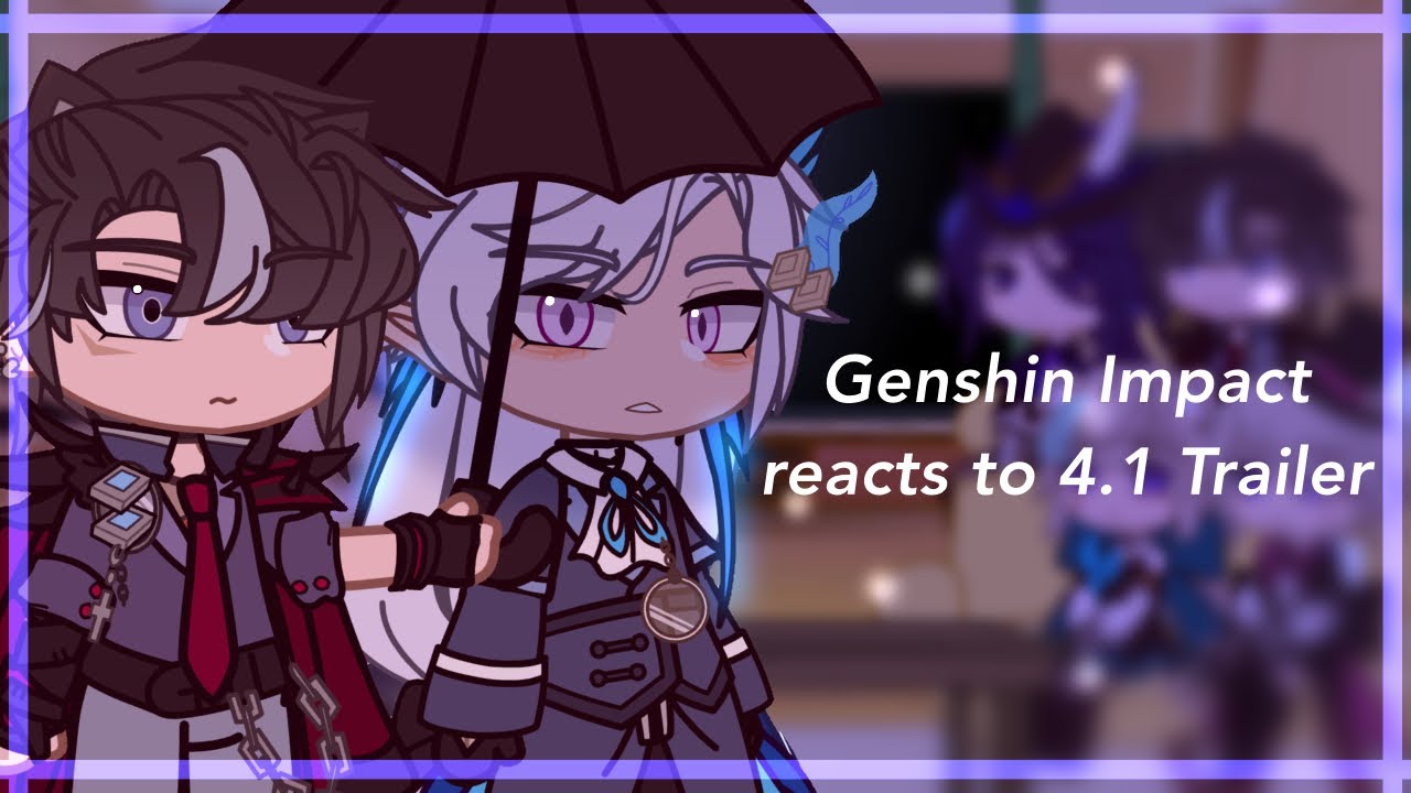 Genshin Impact reacts to 4.1 Trailer | Male MC | Genshin Impact