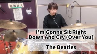 I&#39;m Gonna Sit Right Down And Cry (Over You) - The Beatles (drums cover)