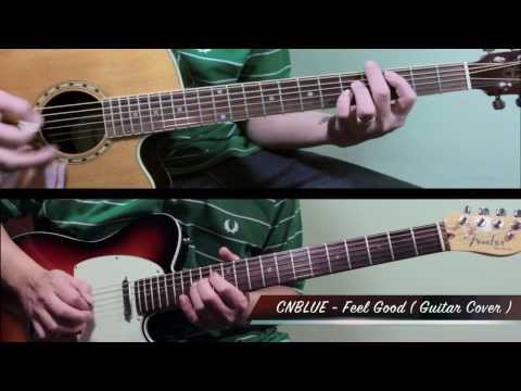 CNBLUE (씨엔블루) - Feel Good (Guitar Playthrough Cover By Guitar Junkie TV) HD