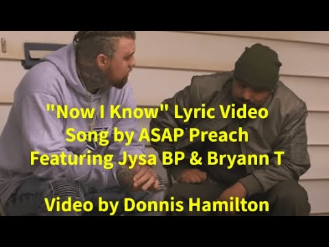 "Now I Know" Lyric Video - Song by ASAP Preach & Featuring Jysa BP & Bryann T / Video by D Hamilton