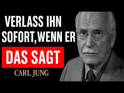Wenn ein Mann dir diese 5 DINGE sagt – geh weg von ihm! - Carl Jung