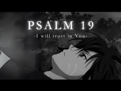 I will trust in You. // Psalm 19