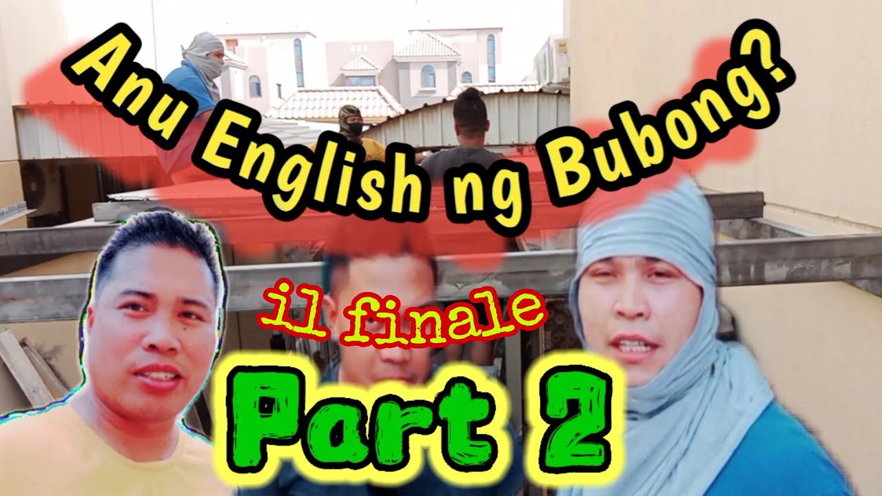 ANU ENGLISH NG BUBONG Part 2 [ IL FINALE ]