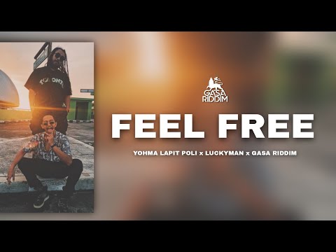 Feel Free  - Gasa Riddim x Yohma Lapit Poli x Luckyman