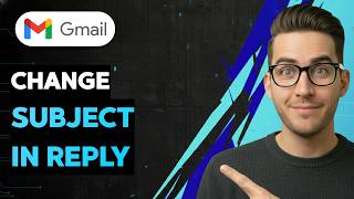 How to Change Subject in Gmail Reply [2026 Full Guide]