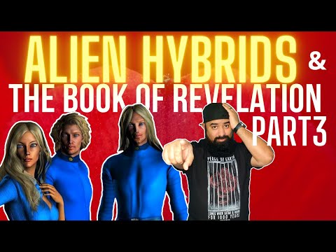 UFO and The  Book of Revelation Part 3 Hybrids