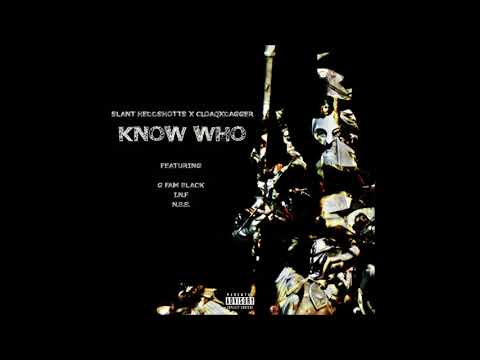 Slant Heddshotts & CLOAQxDAGGER - Know Who Feat.G Fam Black, I.N.F, N.B.S.