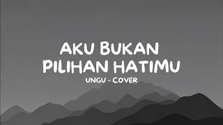 Download lagu Ungu - Aku Bukan Pilihan Hatimu (Cover) | Lirik Lagu mp3 Download lagu Ungu - Aku Bukan Pilihan Hatimu (Cover) | Lirik Lagu mp3