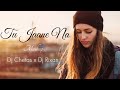 Tu Jaane Na Mashup|(Lost Love Mashup )| Dj Chetas x Dj Rixan | Atif Aslam | Alan Walker