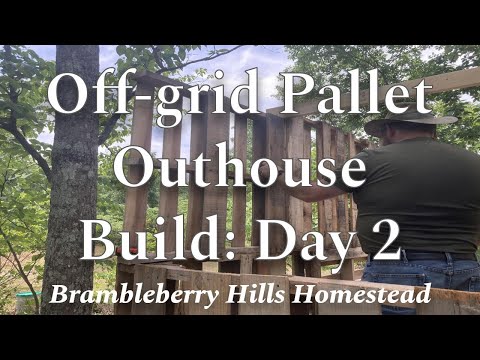 Off-grid Pallet Outhouse Build Day 2 (#4)