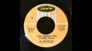 Jay Dee Bryant - Can&#39;t Believe You Wanna Leave