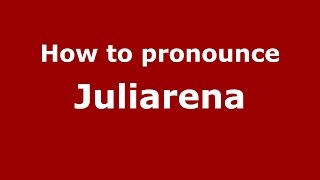 How to pronounce Juliarena