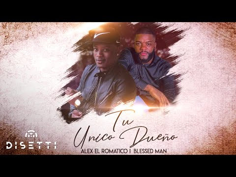 Blessed Man Ft. Alex El Romántico - Tu Unico Dueño | Salsa Urbana Romántica