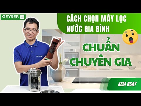 5 tiêu chí chọn mua máy lọc nước gia đình chuẩn chuyên gia