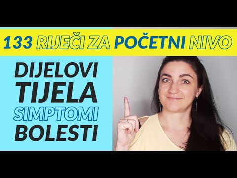 RIJEČI ZA POČETNI NIVO - DIJELOVI TIJELA, SIMPTOMI I BOLESTI + SAVJET ZA BOLJE PAMĆENJE RODA IMENICA