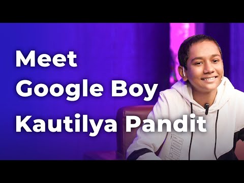 Meet Google Boy Kautilya Pandit
