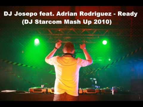 DJ Josepo feat. Adrian Rodriguez - Ready (DJ Starcom Mash Up 2010).wmv