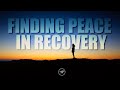 Finding Peace in Recovery | Drug & Alcohol Addiction | Recovery Motivation