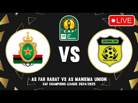 🔴 FAR RABAT VS AS MANIEMA UNION LIVE MATCH STREAM TODAY CAF CHAMPIONS LEAGUE 2024/2025