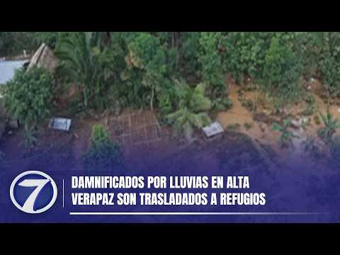 Damnificados por lluvias en Alta Verapaz son trasladados a refugios