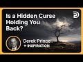 Is A Hidden Curse Holding You Back Derek Prince