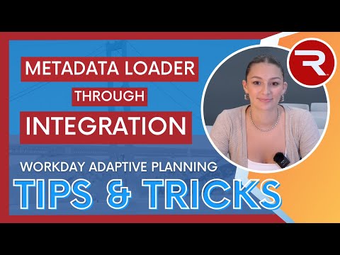 How to: Metadata Loader Through Integration | Workday Adaptive Planning Tips & Tricks from Revelwood