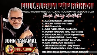 Download lagu FULL ALBUM ROHANI JOHN TANAMAL ‼️NY PRO WORSHIP🎶 mp3