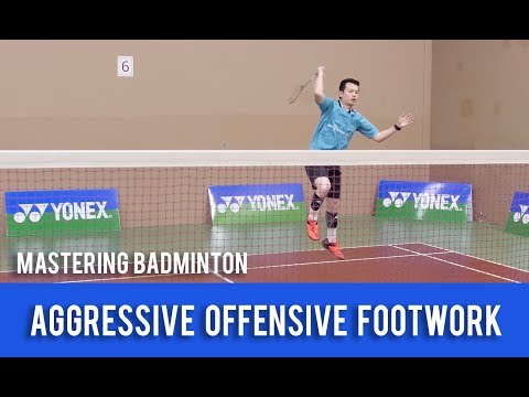 Mastering Badminton : Aggressive Offensive Footwork