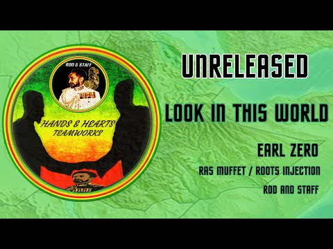 LOOK IN THIS WORLD EARL ZERO meets RAS MUFFET HnH Teamworks