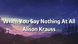 Alison Krauss - When You Say Nothing At All (Lyrics)