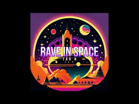 Tao H - Rave in Space