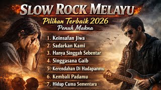 Download lagu SLOW ROCK MELAYU PILIHAN TERBAIK 2026 | Lagu Sarat Makna Menyentuh Jiwa mp3
