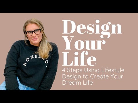 Design Your Life 4 Steps To Your Dream Life through Lifestyle Design | Intentional Living