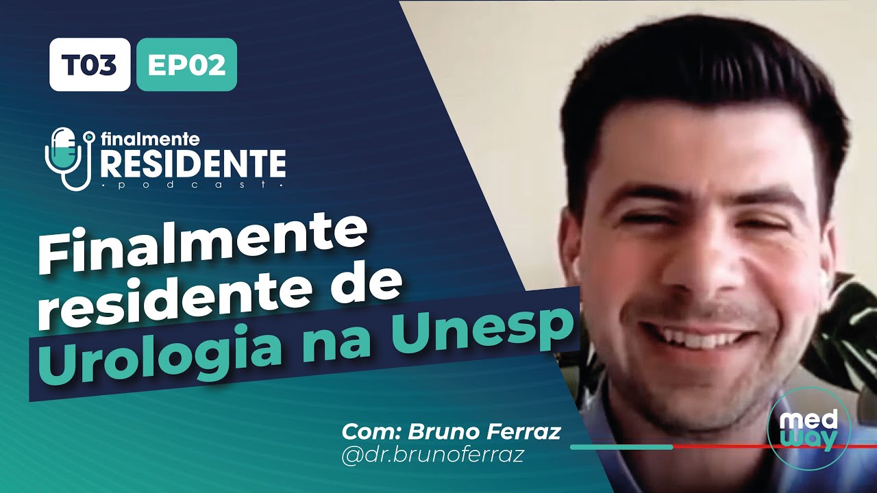 Finalmente Residente de Urologia na UNESP com Bruno Ferraz | Episódio completo!