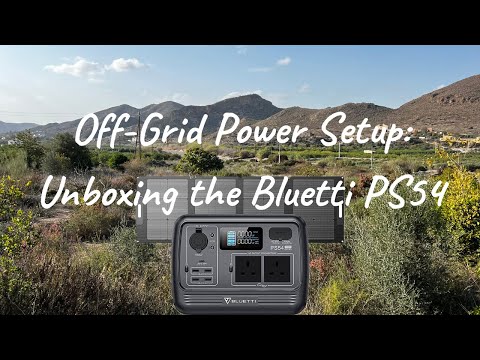 Off-Grid Power Setup: Unboxing the Bluetti PS54 & Solar Power for Our Spanish Adventure!