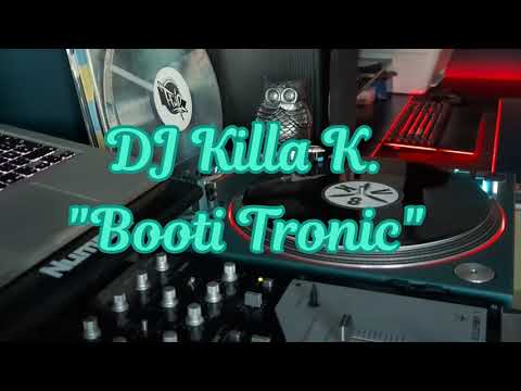 DJ Killa K. - "Booti Tronic"  Uptempo Partybreak